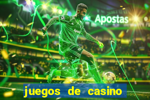 juegos de casino para ganar dinero real