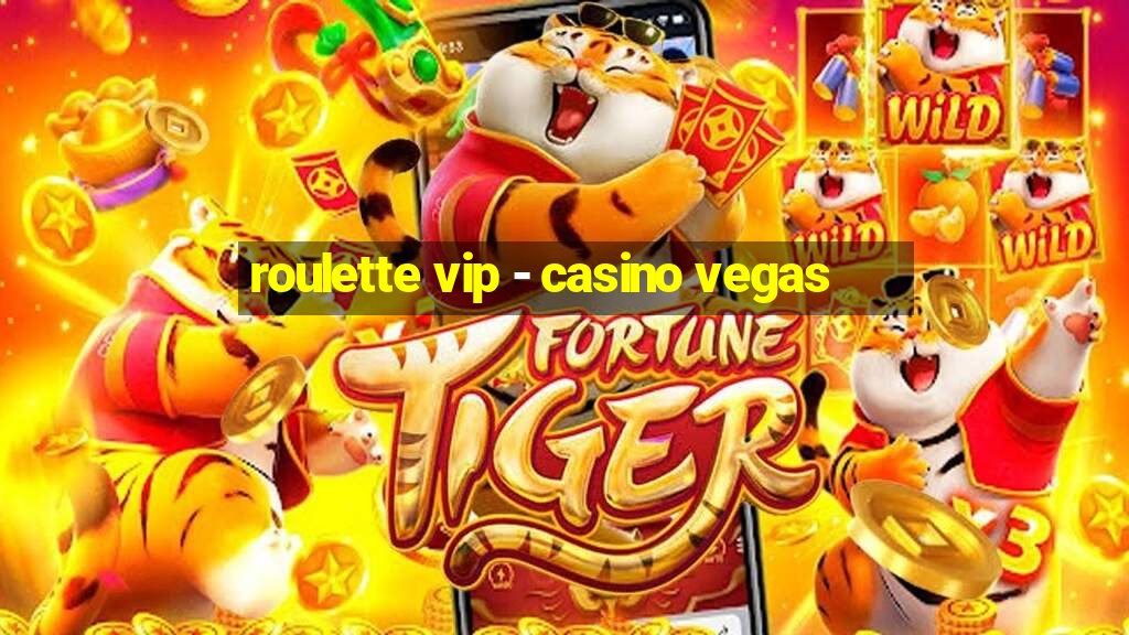 roulette vip - casino vegas