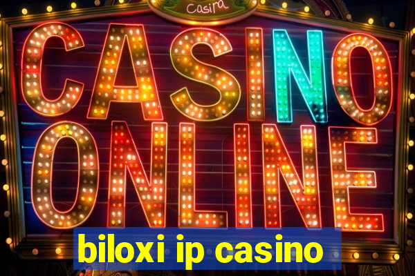 biloxi ip casino