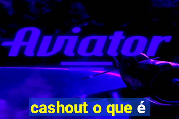 cashout o que é