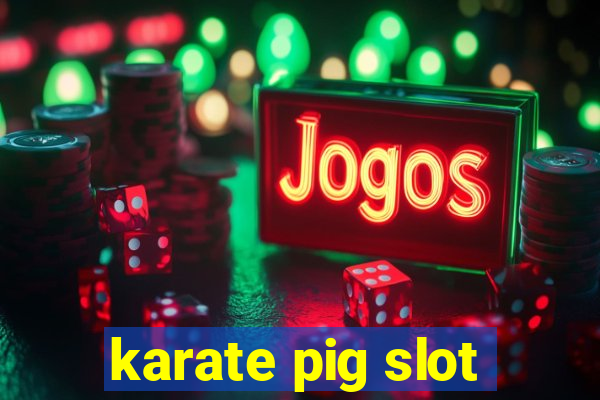 karate pig slot