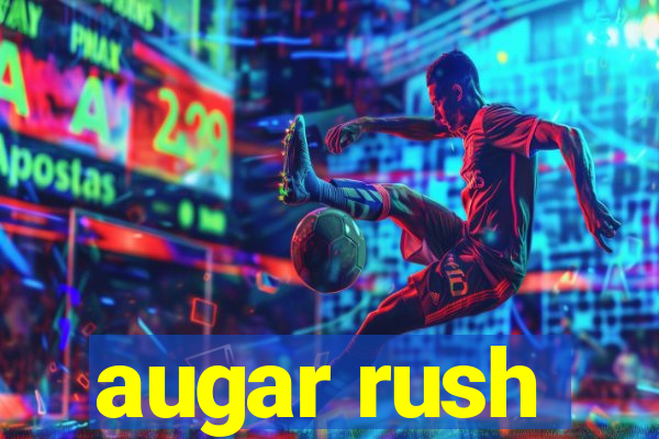 augar rush