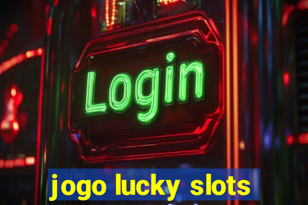 jogo lucky slots