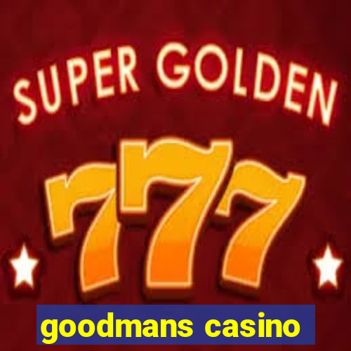 goodmans casino