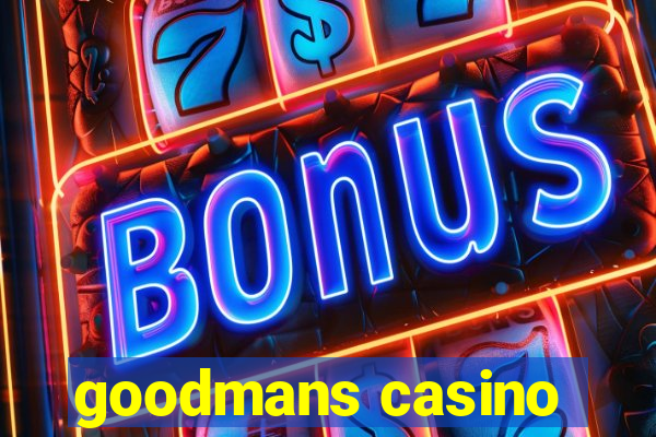 goodmans casino