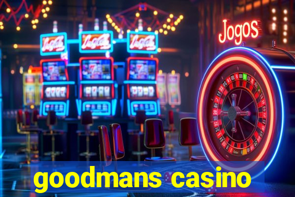 goodmans casino