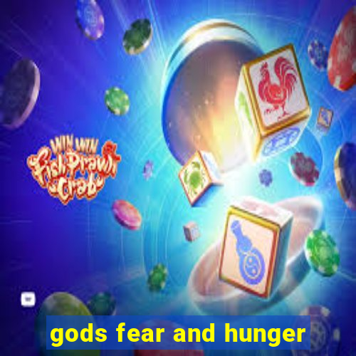 gods fear and hunger