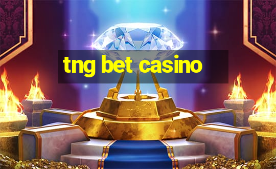 tng bet casino