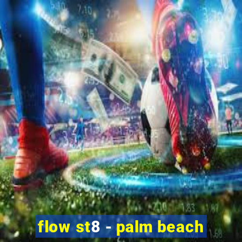 flow st8 - palm beach