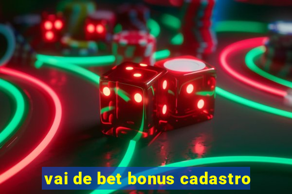 vai de bet bonus cadastro