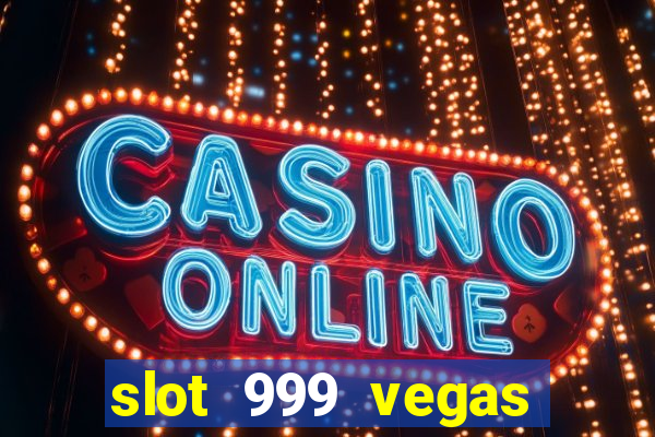 slot 999 vegas game 11