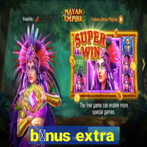 b么nus extra