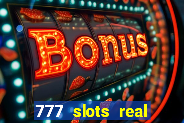 777 slots real casino 2023