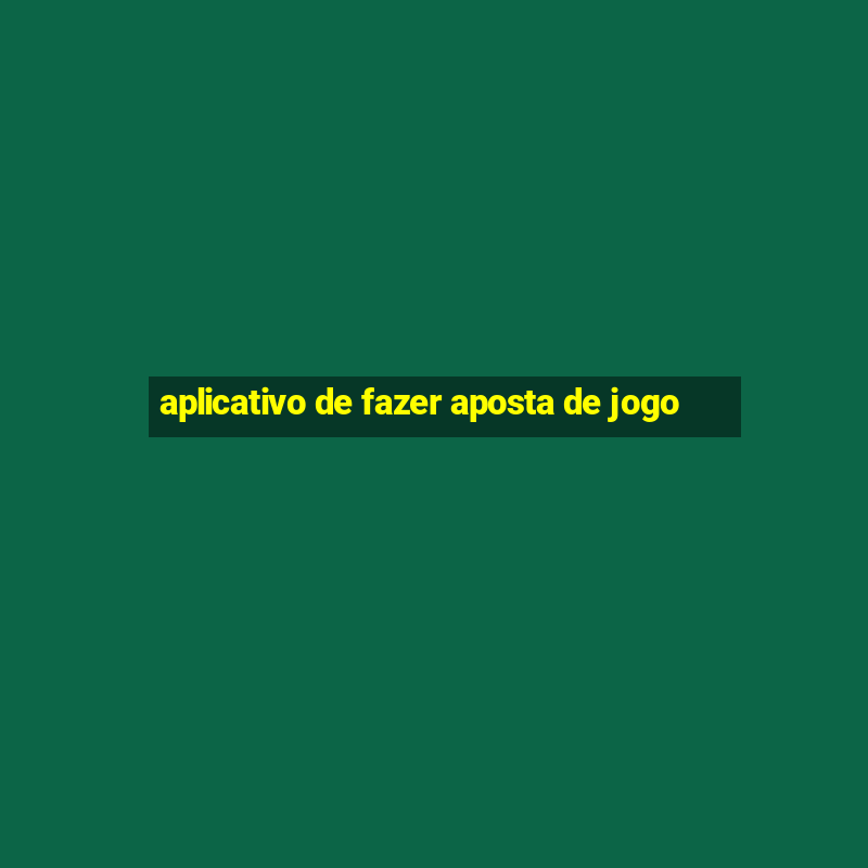 aplicativo de fazer aposta de jogo