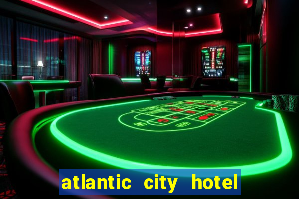 atlantic city hotel and casino