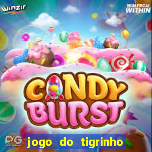 jogo do tigrinho que n?o precisa colocar dinheiro