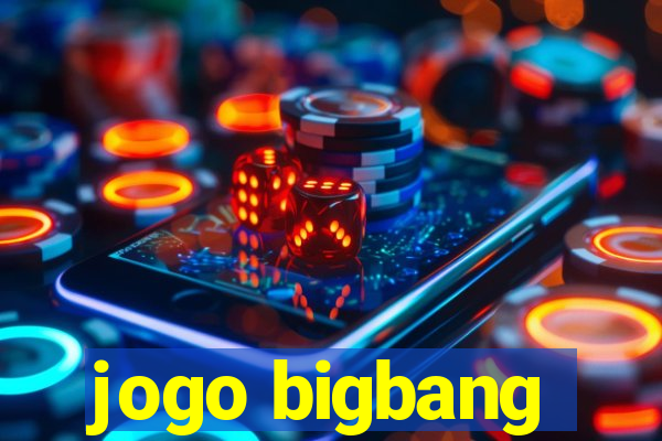 jogo bigbang