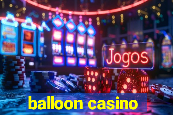 balloon casino