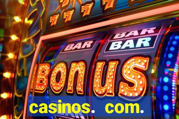 casinos. com. bonus. sem. deposito.