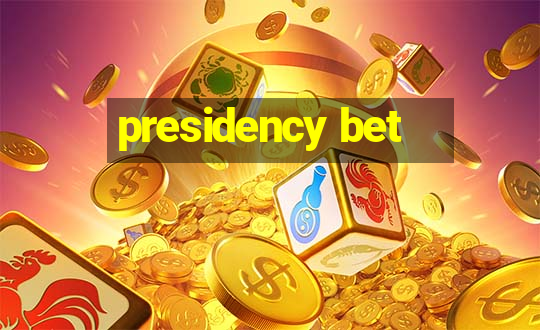 presidency bet