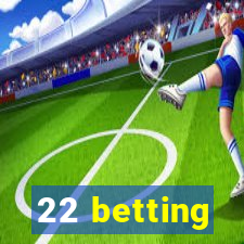 22 betting