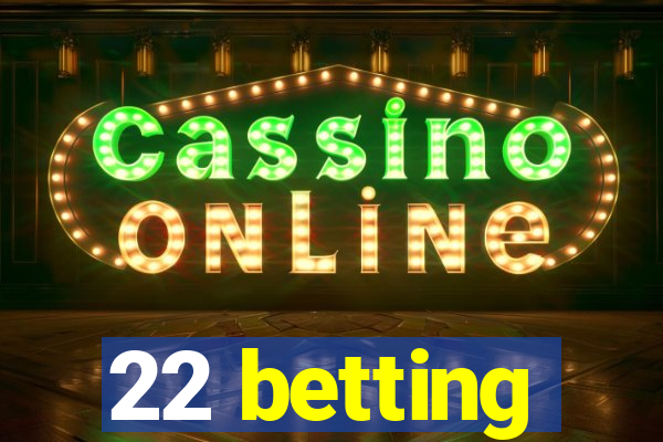 22 betting