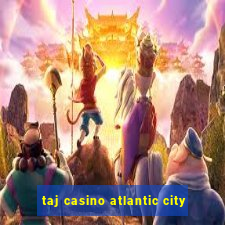 taj casino atlantic city