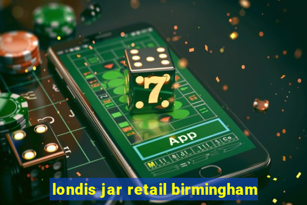 londis jar retail birmingham