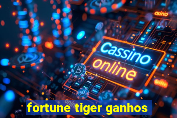 fortune tiger ganhos