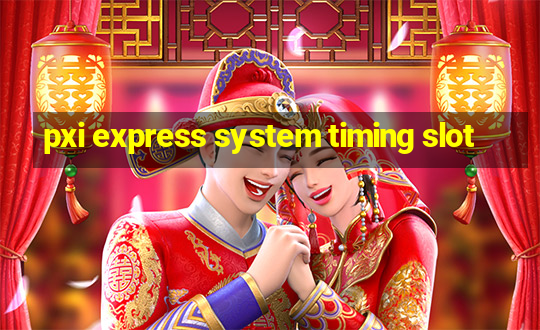 pxi express system timing slot