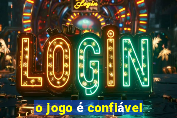 o jogo é confiável