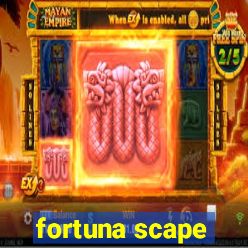 fortuna scape