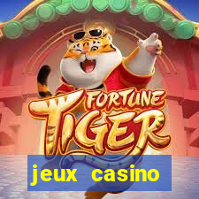 jeux casino gratuits machines a sous