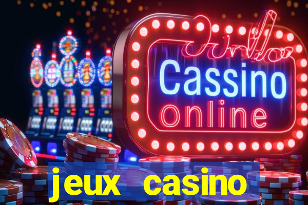 jeux casino gratuits machines a sous