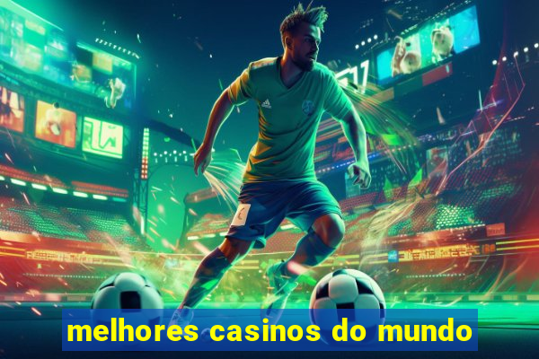 melhores casinos do mundo