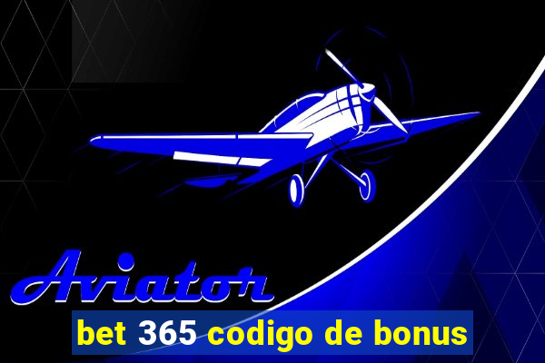 bet 365 codigo de bonus