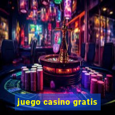 juego casino gratis