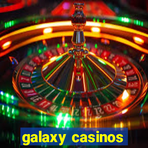 galaxy casinos