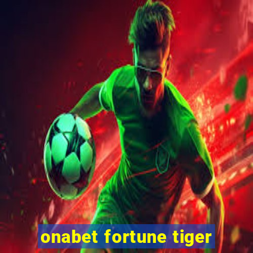 onabet fortune tiger