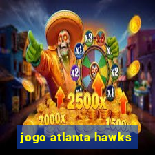 jogo atlanta hawks