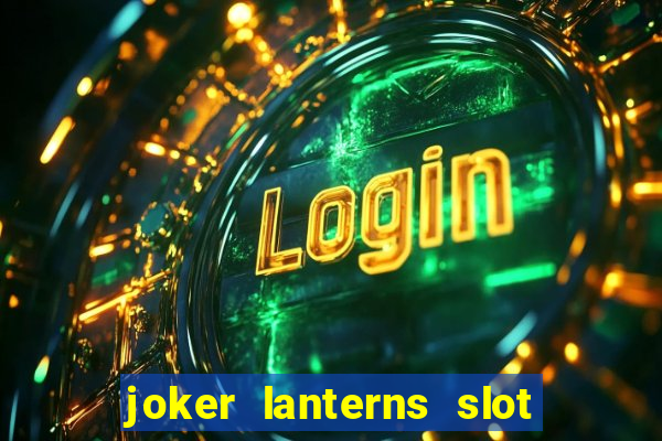 joker lanterns slot free play