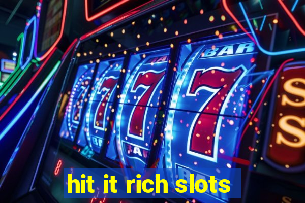 hit it rich slots