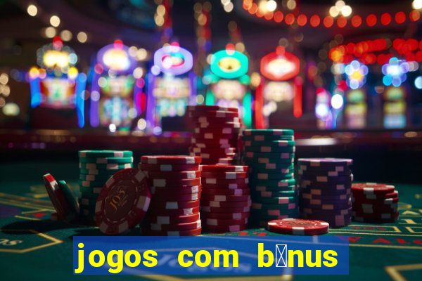 jogos com b么nus de boas-vindas