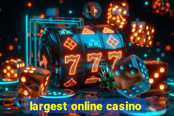 largest online casino