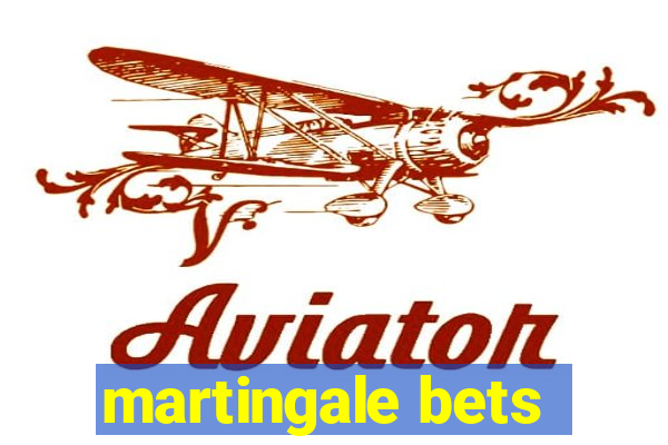 martingale bets