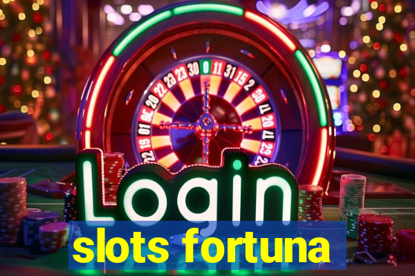 slots fortuna