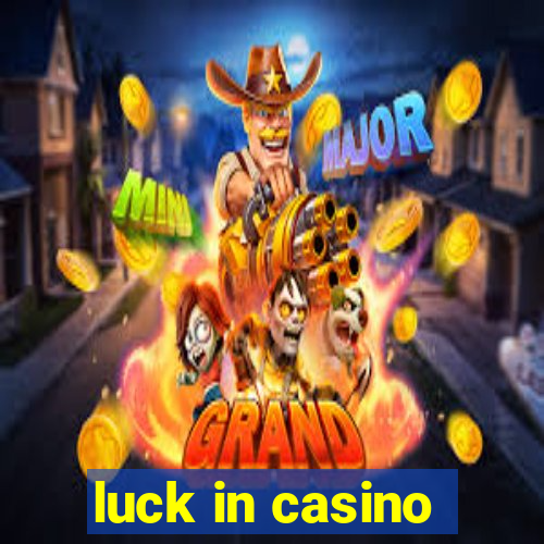 luck in casino