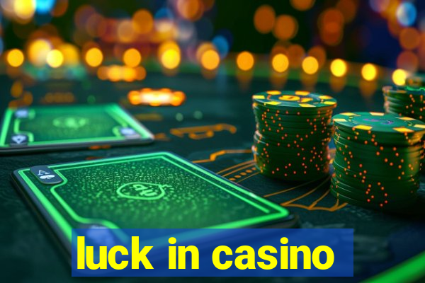 luck in casino