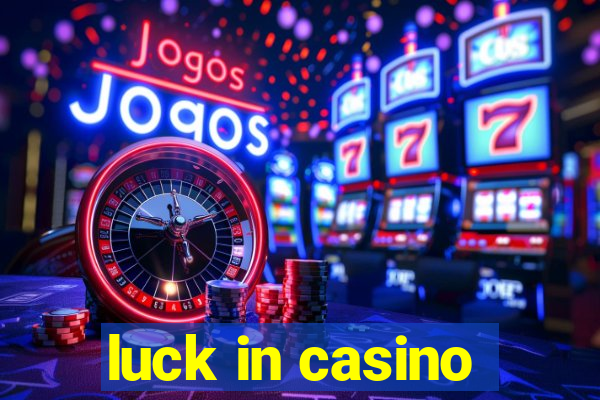 luck in casino