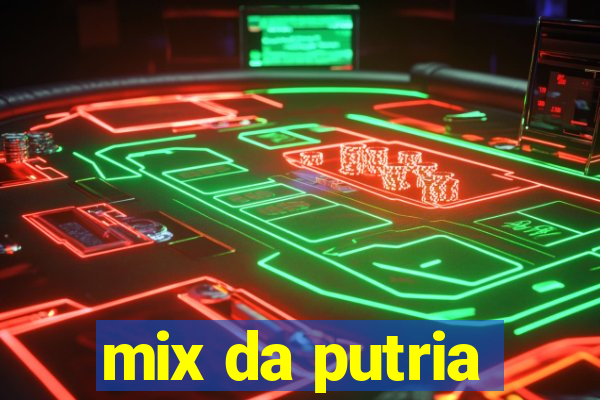 mix da putria